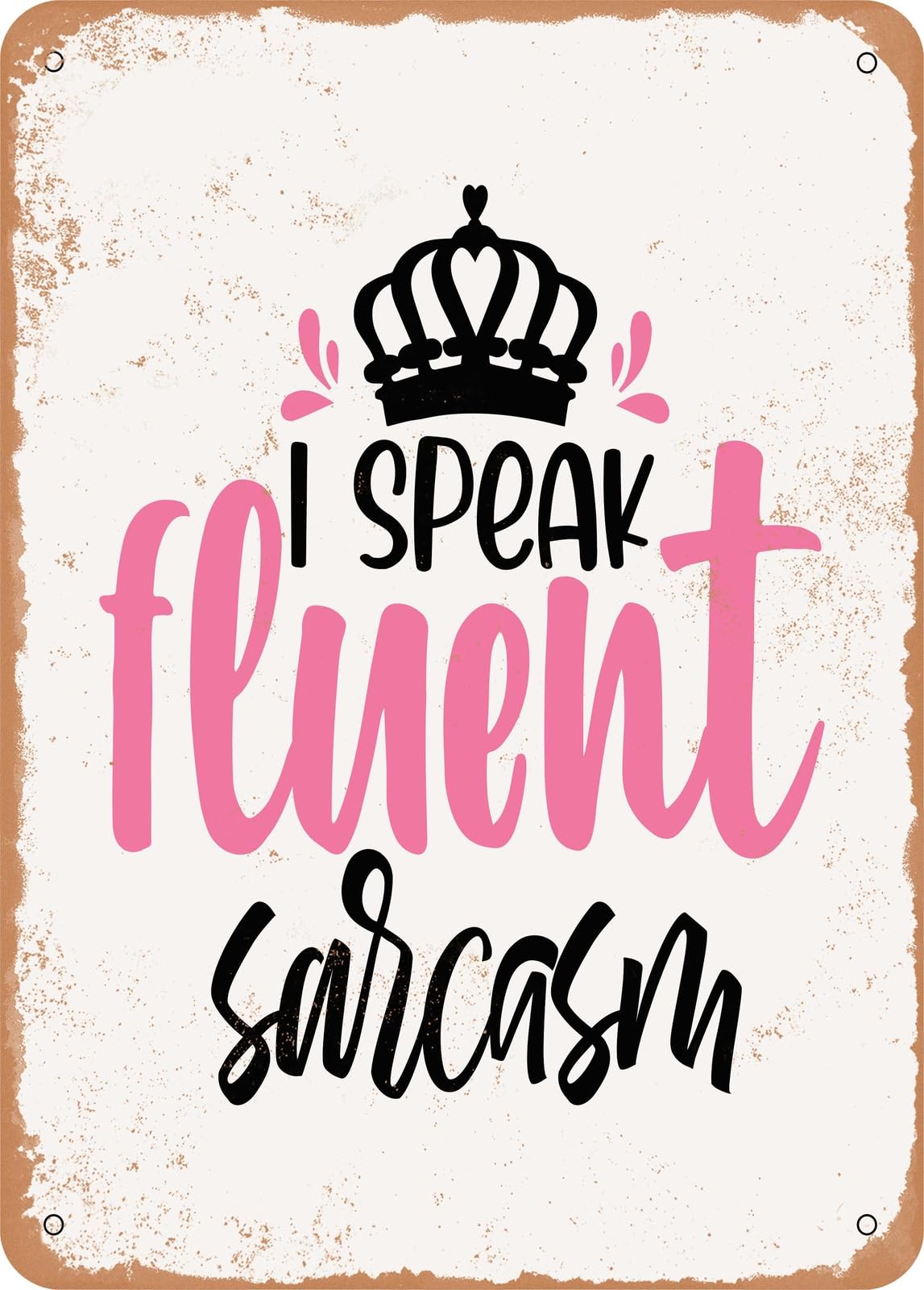 Miaomansenstore Metal Sign - I Speak Fluent Sarcasm - 6 - Vintage Rusty Look Home Decor