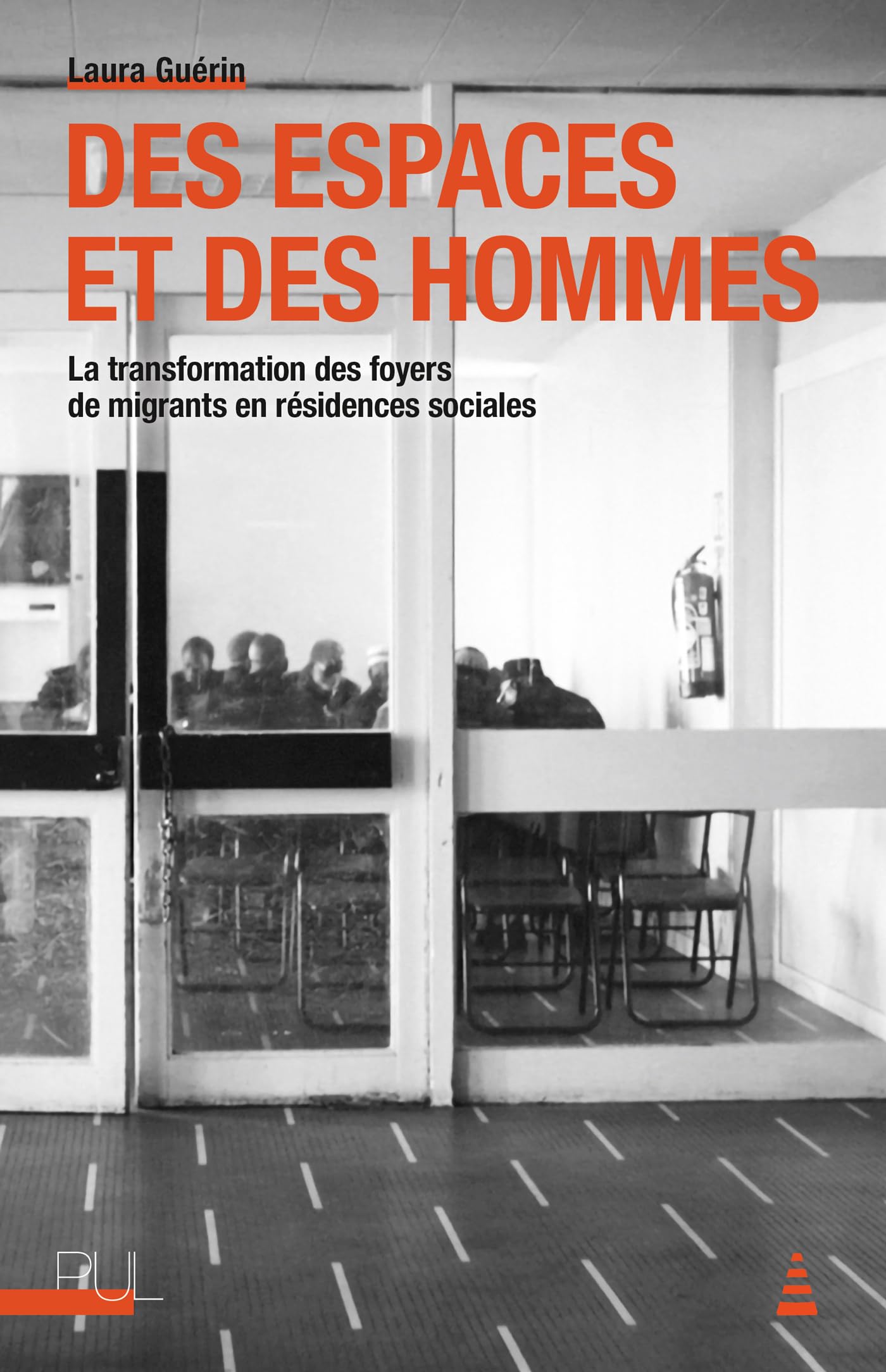 Des espaces et des hommes: La transformation des foyers de migrants en résidences sociales