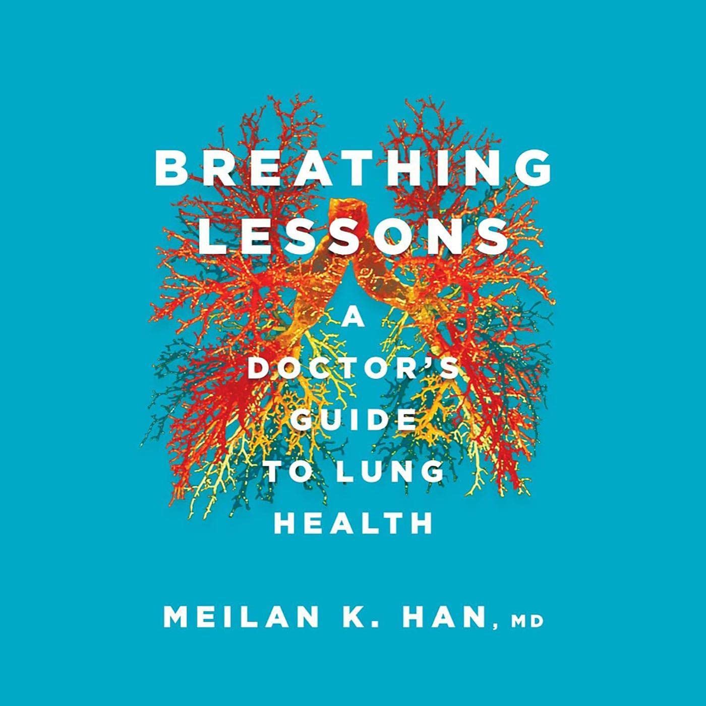 Breathing Lessons: A Doctor's Guide to Lung Health