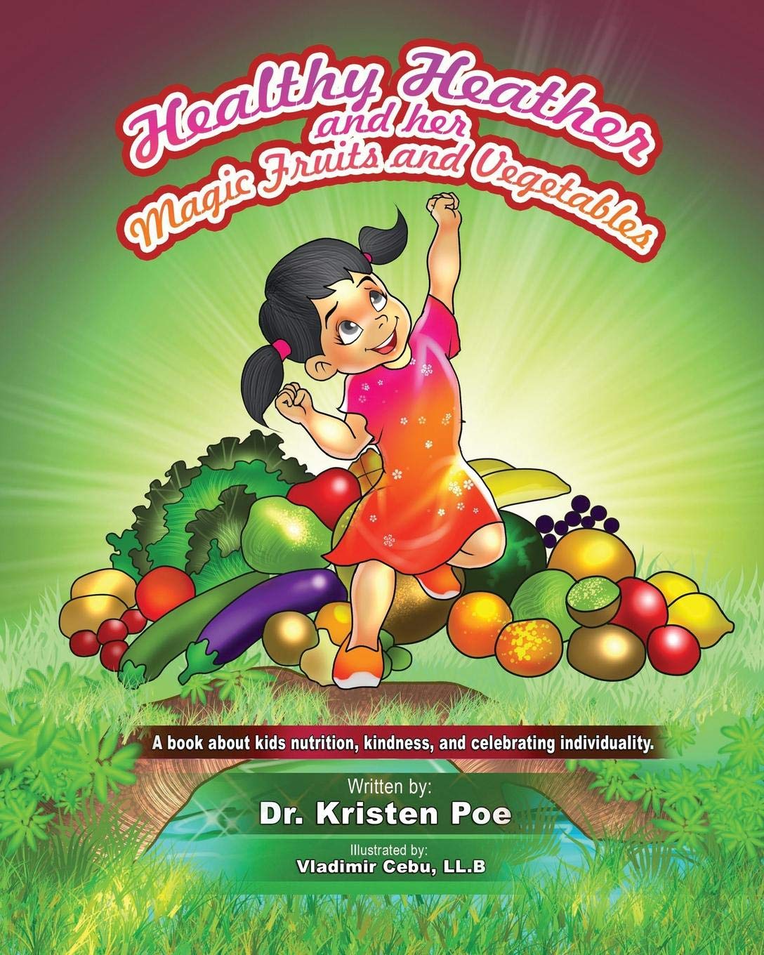 Healthy Heather and her magic fruits and vegetables:: Take a journey with Healthy Heather and Her Magic Fruits and Vegetables, A Book about Kids’ Nutrition, Kindness, and Celebrating Individuality