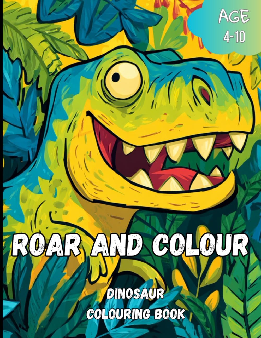 Roar & Colour: Amazing dinosaur colouring book for kids age 4-10 great fun (Colour That)
