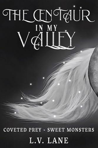 The Centaur in My Valley: Sweet Monsters (Coveted Prey Book 11)