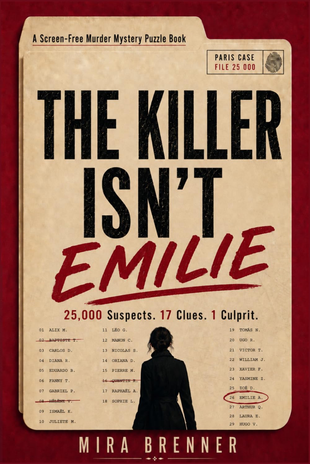 The Killer Isn't Emilie: 25,000 Suspects. 17 Clues. 1 Culprit. A Screen-free Murder Mystery Puzzle Book