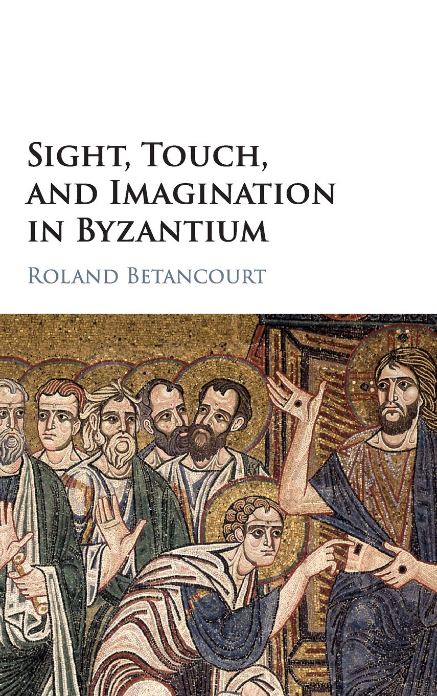 Sight, Touch, and Imagination in Byzantium