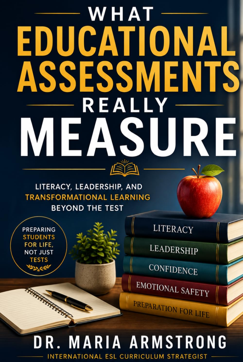 What Educational Assessments Really Measure: Understanding Literacy, Student Growth, and Academic Readiness Beyond Test Scores