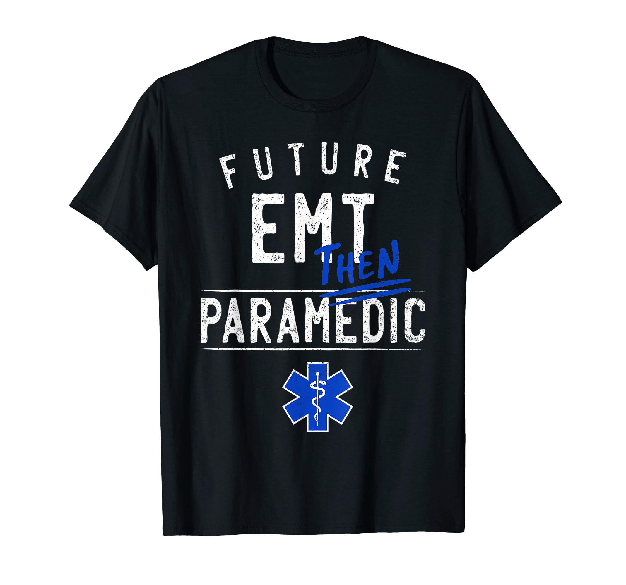 First Responder Tee'sFuture EMT Then Paramedic EMS First Responder Gift T-Shirt T-ShirtOEKO-TEX STANDARD 100