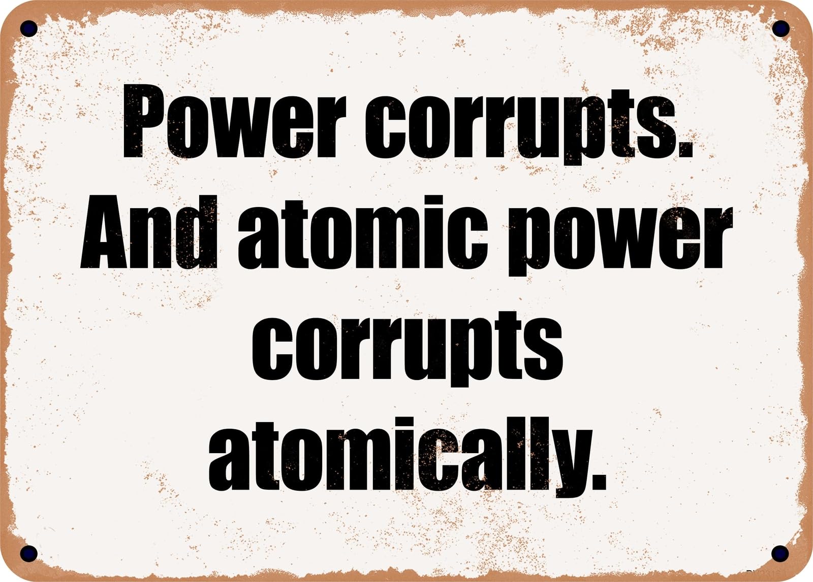 Miaomansenstore Metal Sign - Power Corrupts And Atomic Power Corrupts Atomically Home Decor