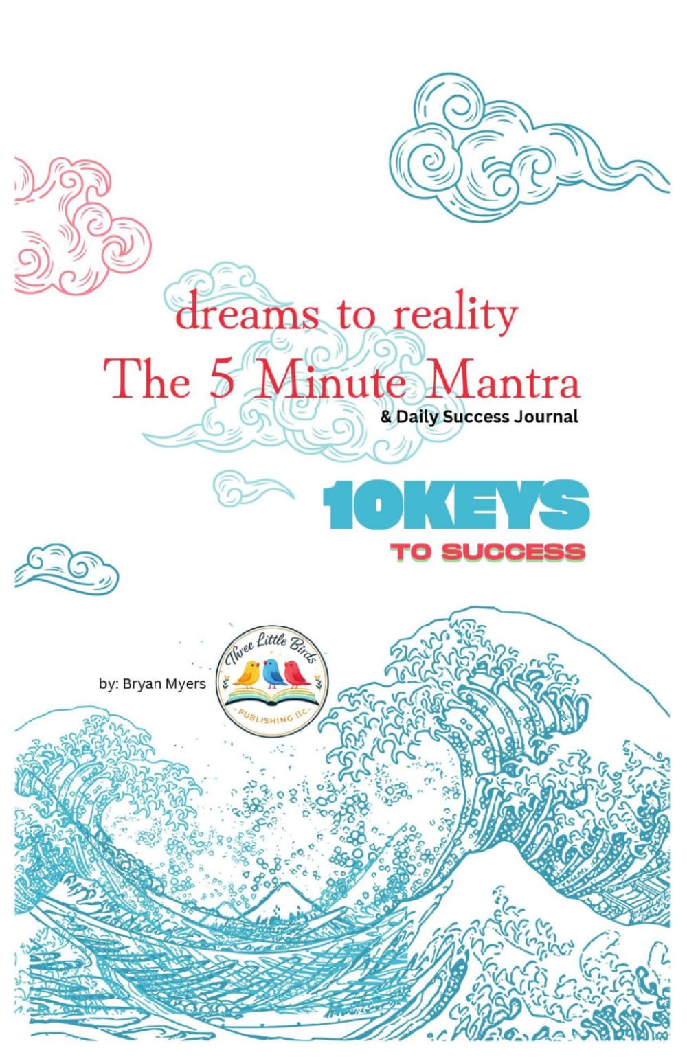Dreams to Reality - the five Minute Mantra: and Daily Success Journal