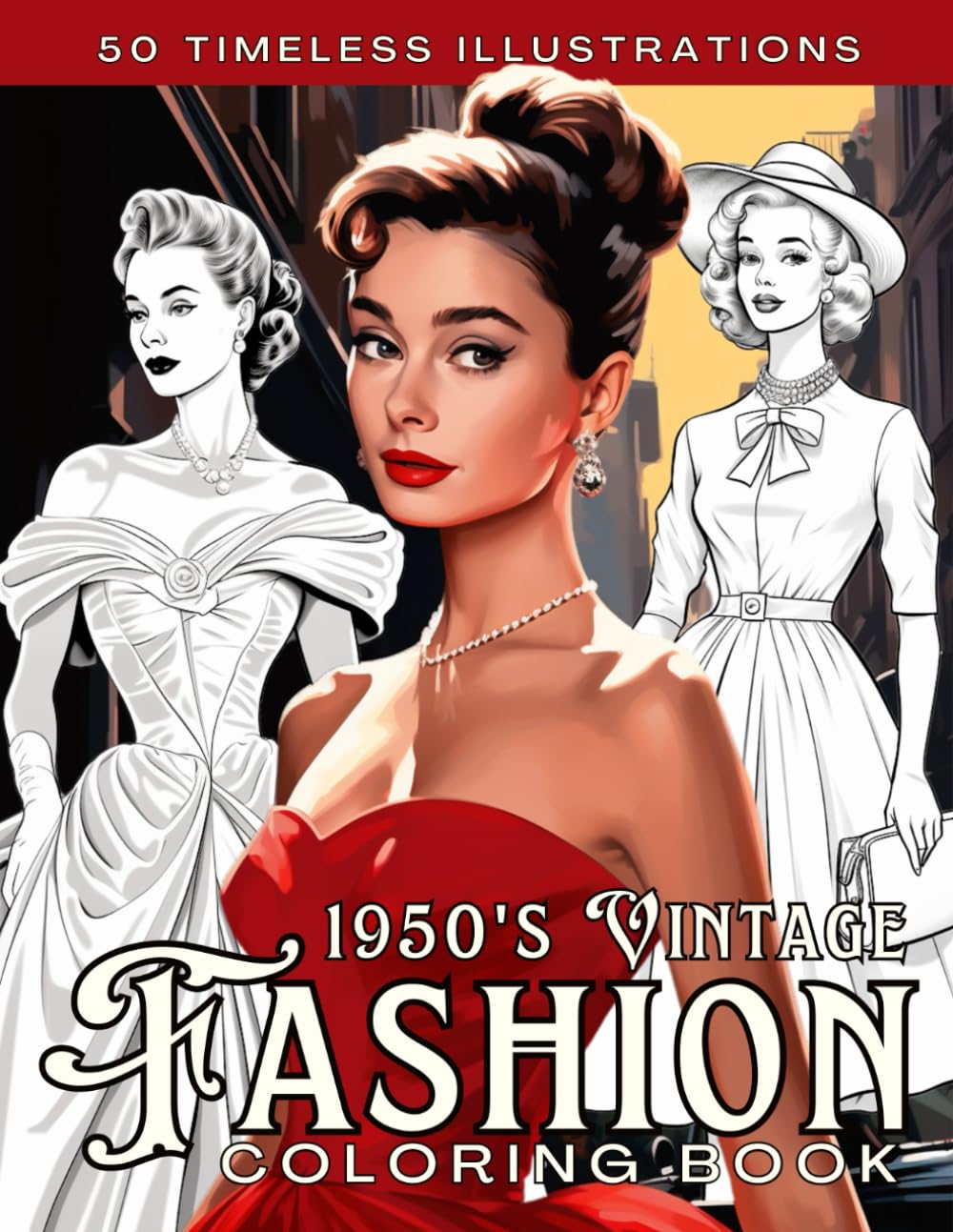 1950s Vintage Fashion Coloring Book for Adults: Stylish Retro Outfits and Iconic Mid-Century Looks to Color, Celebrate, and Relax With Timeless Charm