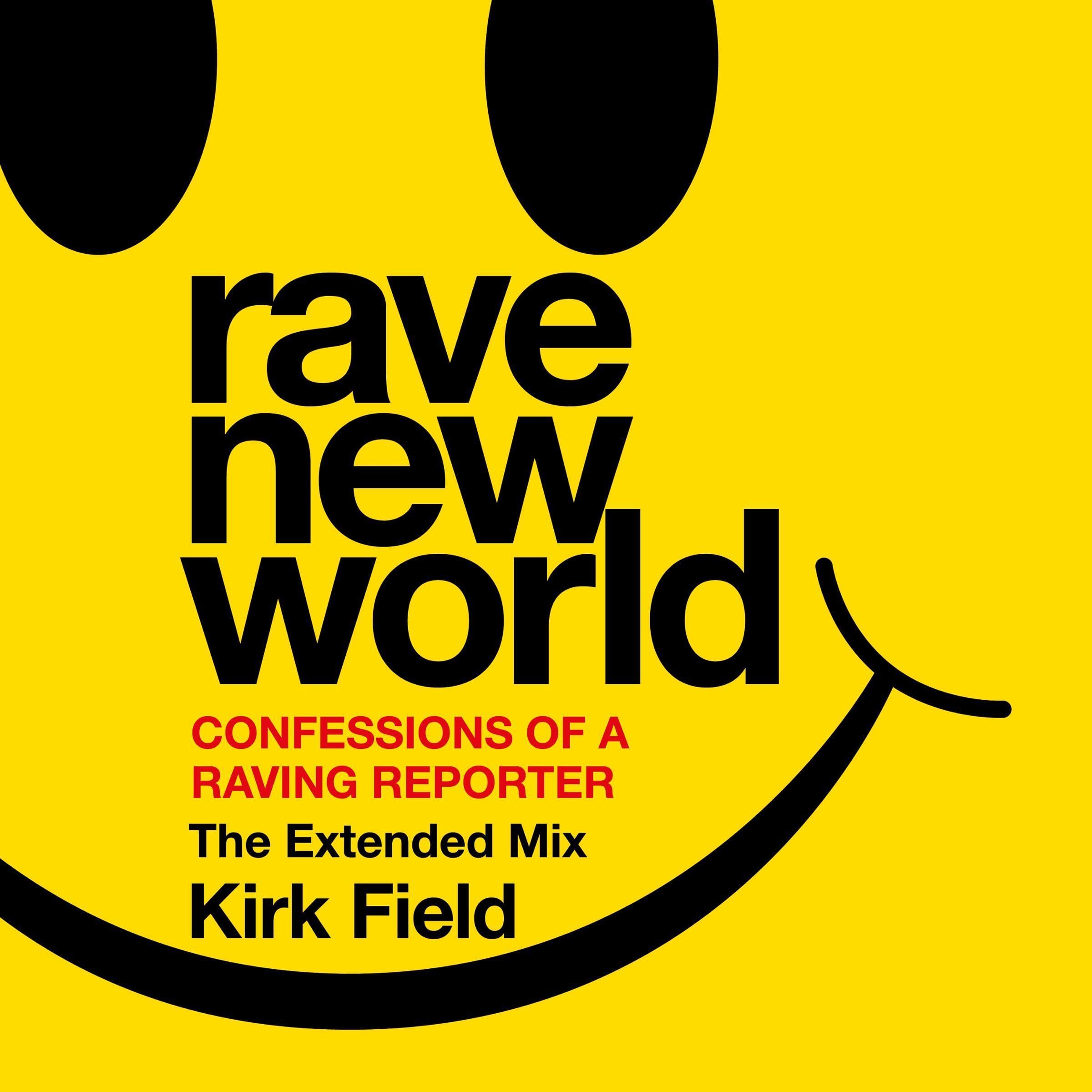Rave New World: Confessions of a Raving Reporter