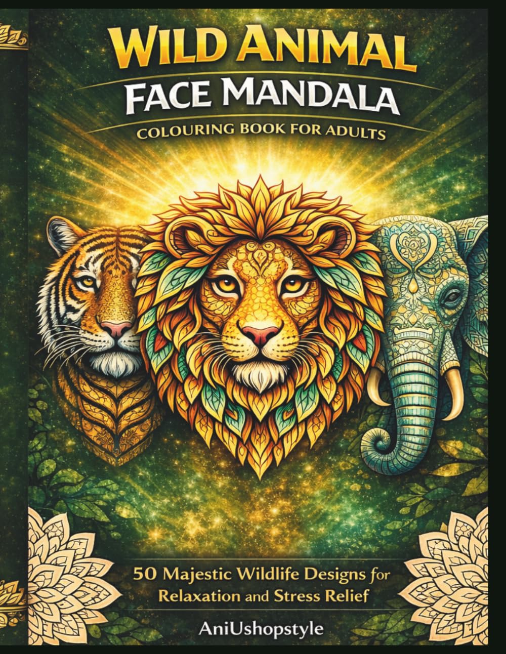 Wild Animal Face Mandala Colouring Book for Adults: 50 Majestic Wildlife Designs for Relaxation and Stress Relief (Relaxing Mandala Colouring Series)