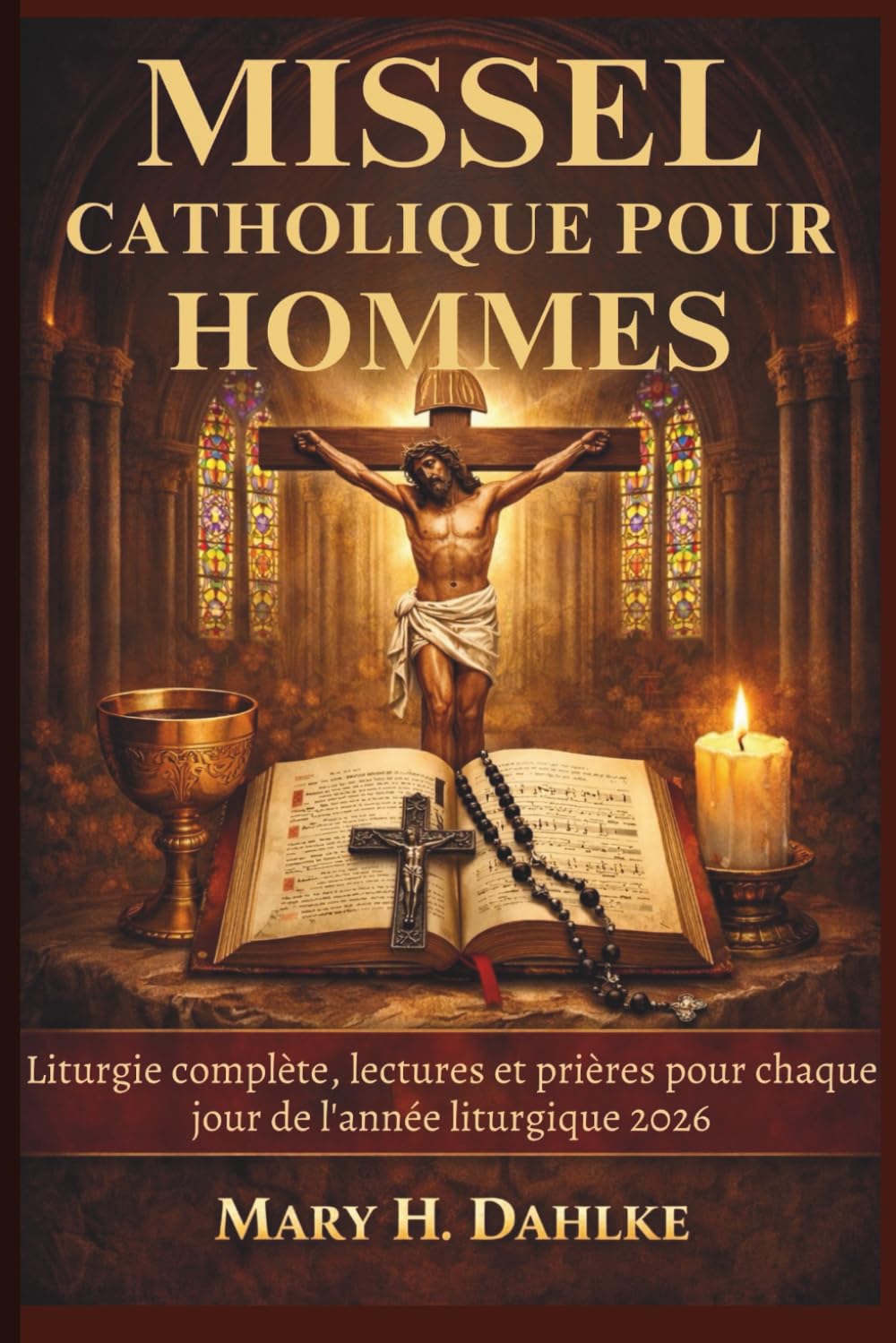 MISSEL CATHOLIQUE POUR HOMMES: Liturgie complète, lectures et prières pour chaque jour de l'année liturgique 2026