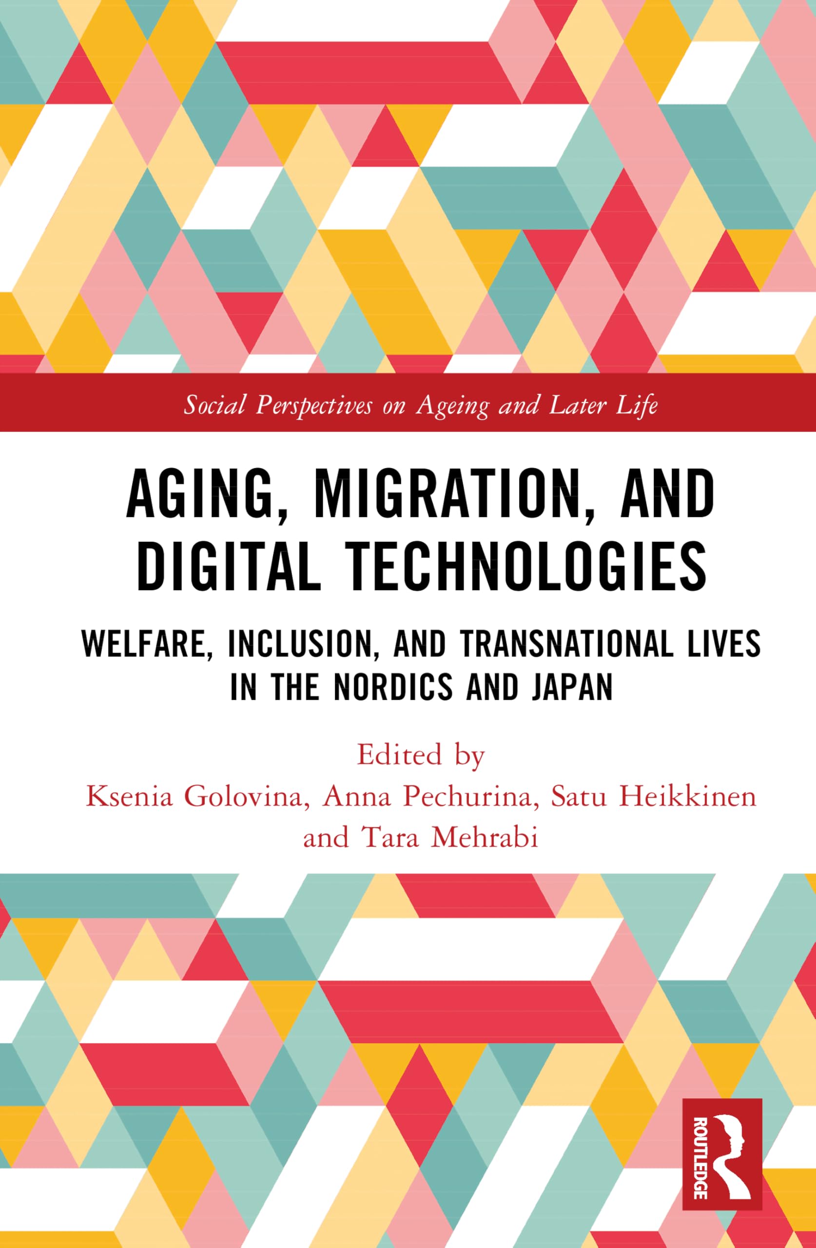 Aging, Migration, and Digital Technologies: Welfare, Inclusion, and Transnational Lives in the Nordics and Japan (Social Perspectives on Ageing and Later Life)