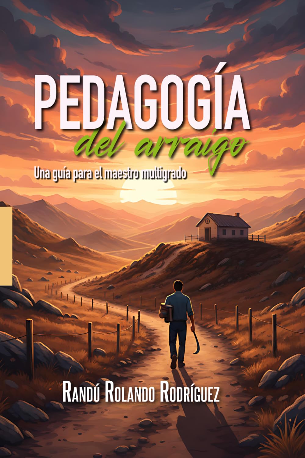 Pedagogía del arraigo: Una guía para el maestro multigrado