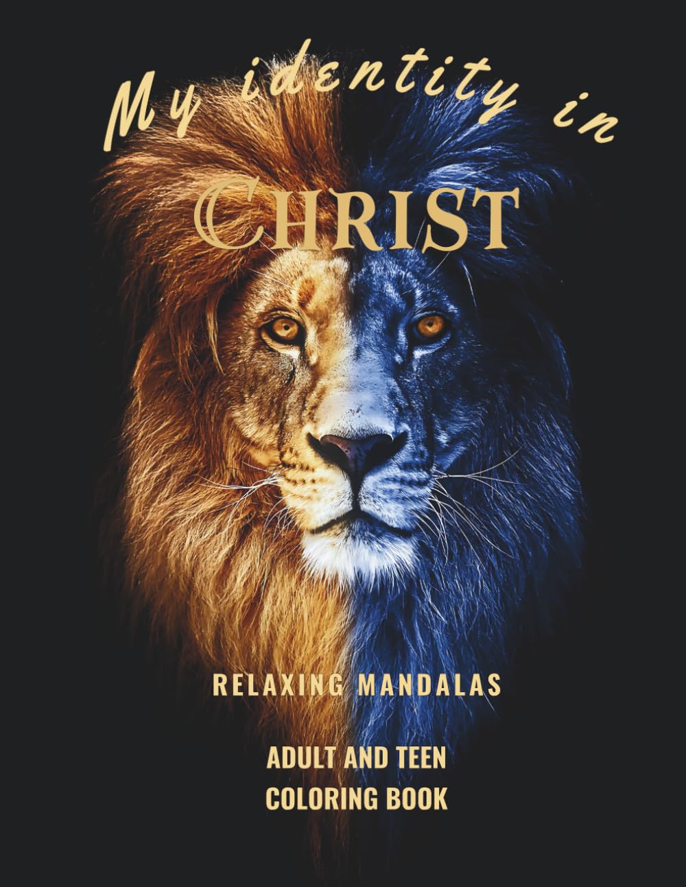 My Identity in Christ: A Faith-Based Coloring Book for Adults & Teens