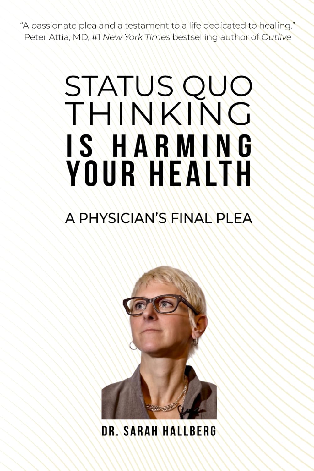 STATUS QUO THINKING IS HARMING YOUR HEALTH: A PHYSICIAN’S FINAL PLEA