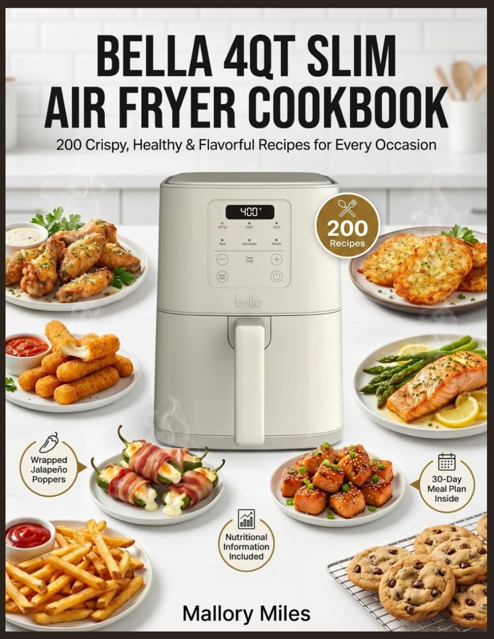 Bella 4qt Slim Air Fryer Cookbook: 200 Crispy, Healthy & Flavorful Recipes for Every Occasion