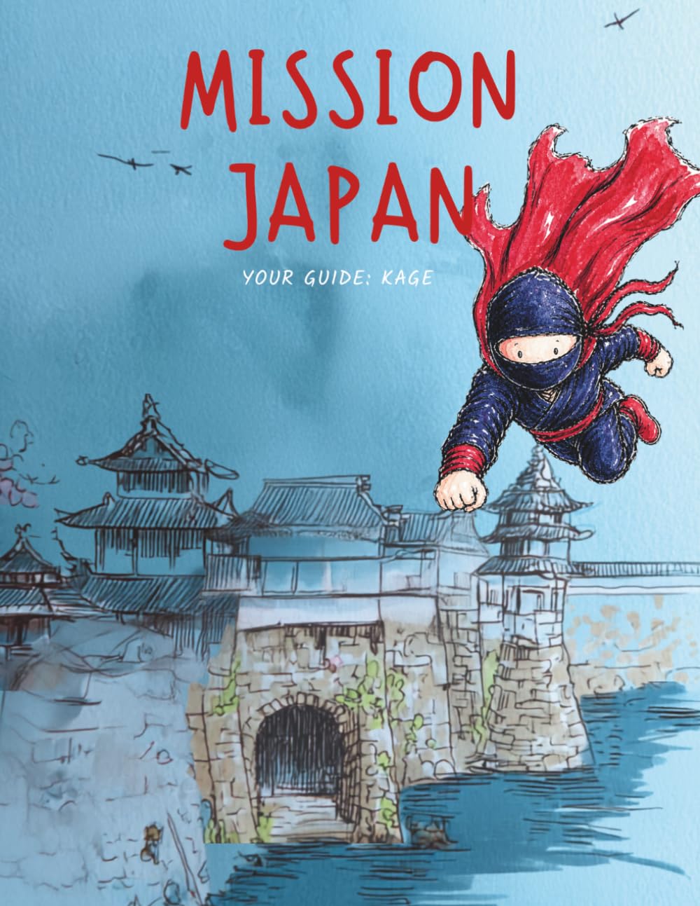 Mission: Japan - The Junior Explorer Field Kit: A Gamified Travel Activity Book for Children Exploring Tokyo, Kyoto and Osaka