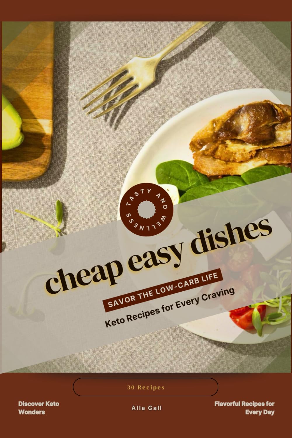 cheap easy dishes: Savor the Low-Carb Life, Keto Recipes for Every Craving