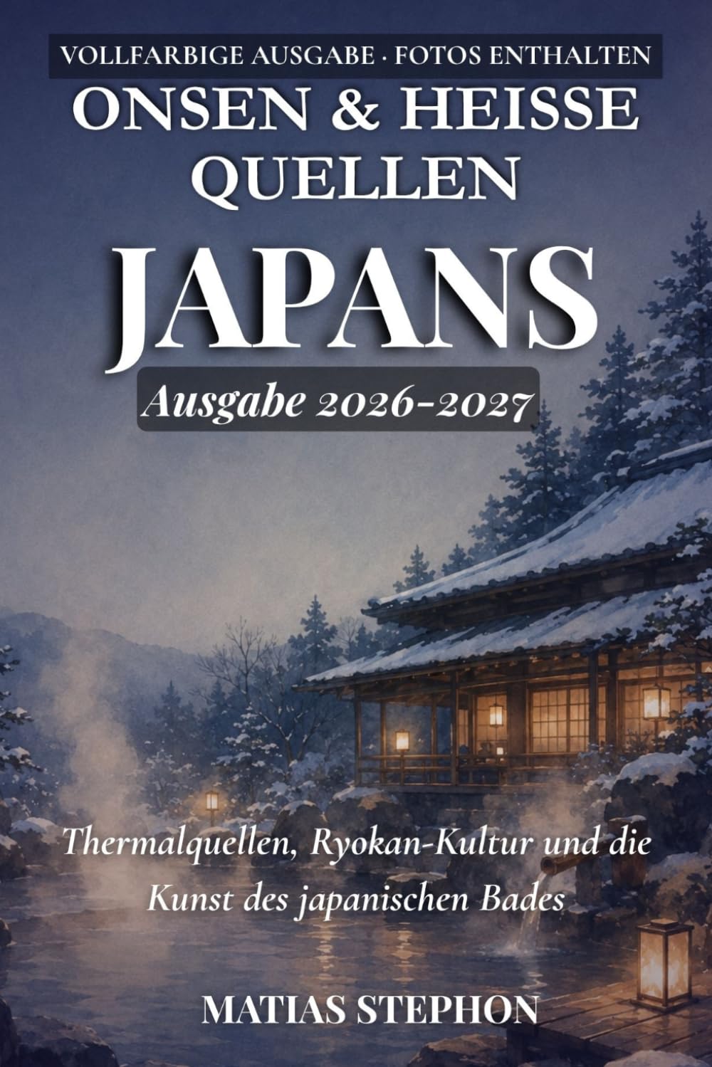 ONSEN & HEISSE QUELLEN JAPANS 2026-2027: Thermalquellen, Ryokan-Kultur und die Kunst des japanischen Bades