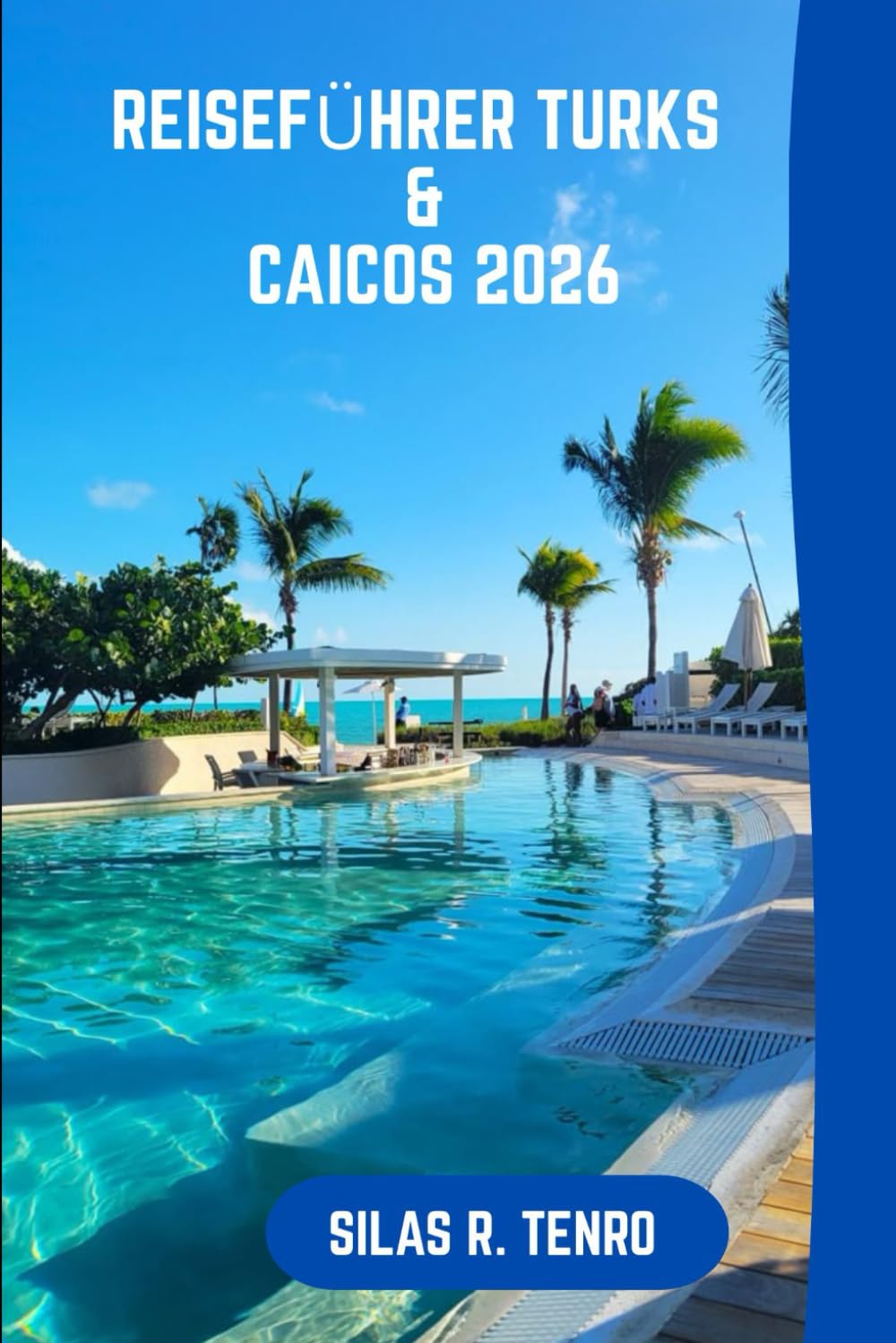 Reiseführer Turks & Caicos 2026: Ihr ultimativer Reiseführer zu unberührten Stränden, Inselabenteuern, lokaler Küche, einzigartigen Entdeckungen und stressfreiem Reisen durch die Inseln