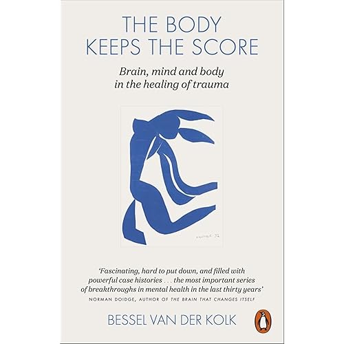 The Body Keeps the Score: Mind, Brain and Body in the Transformation of Trauma