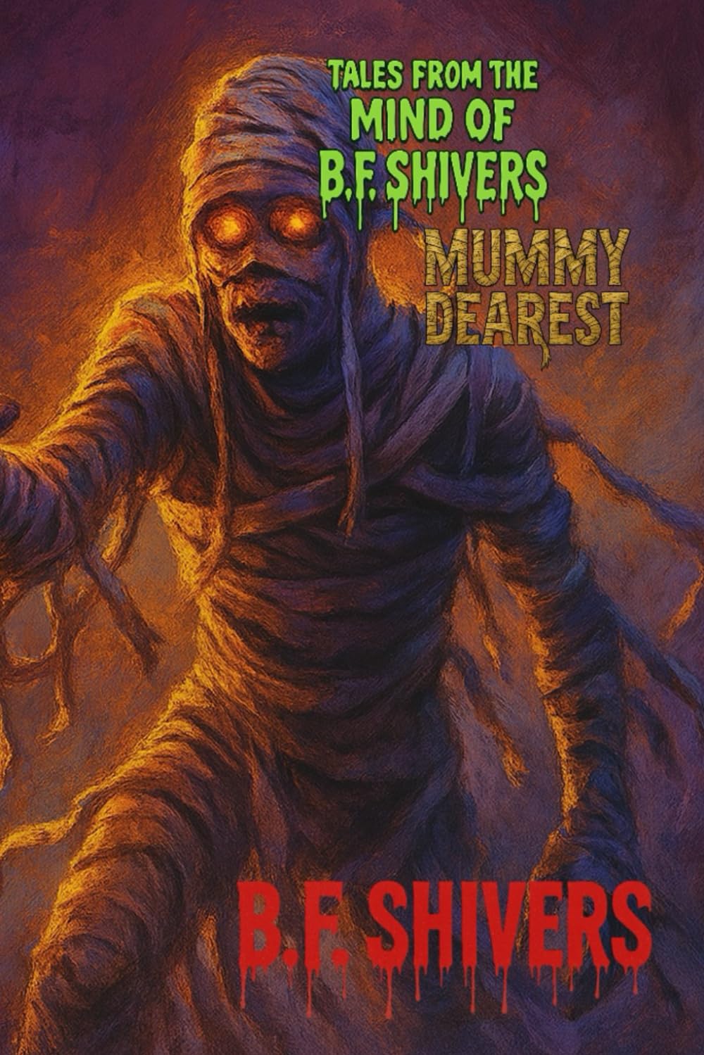 Tales From the Mind of B.F. Shivers Mummy Dearest (Tales From The Mind of B.F. Shivers paperbacks)