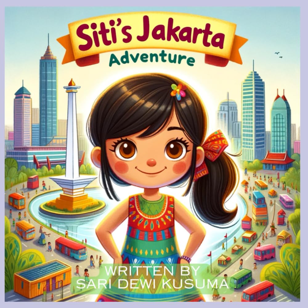 Siti's Jakarta Adventure: A Bilingual Children's Book (English/Bahasa Indonesia) (Siti's Indonesia Adventures)