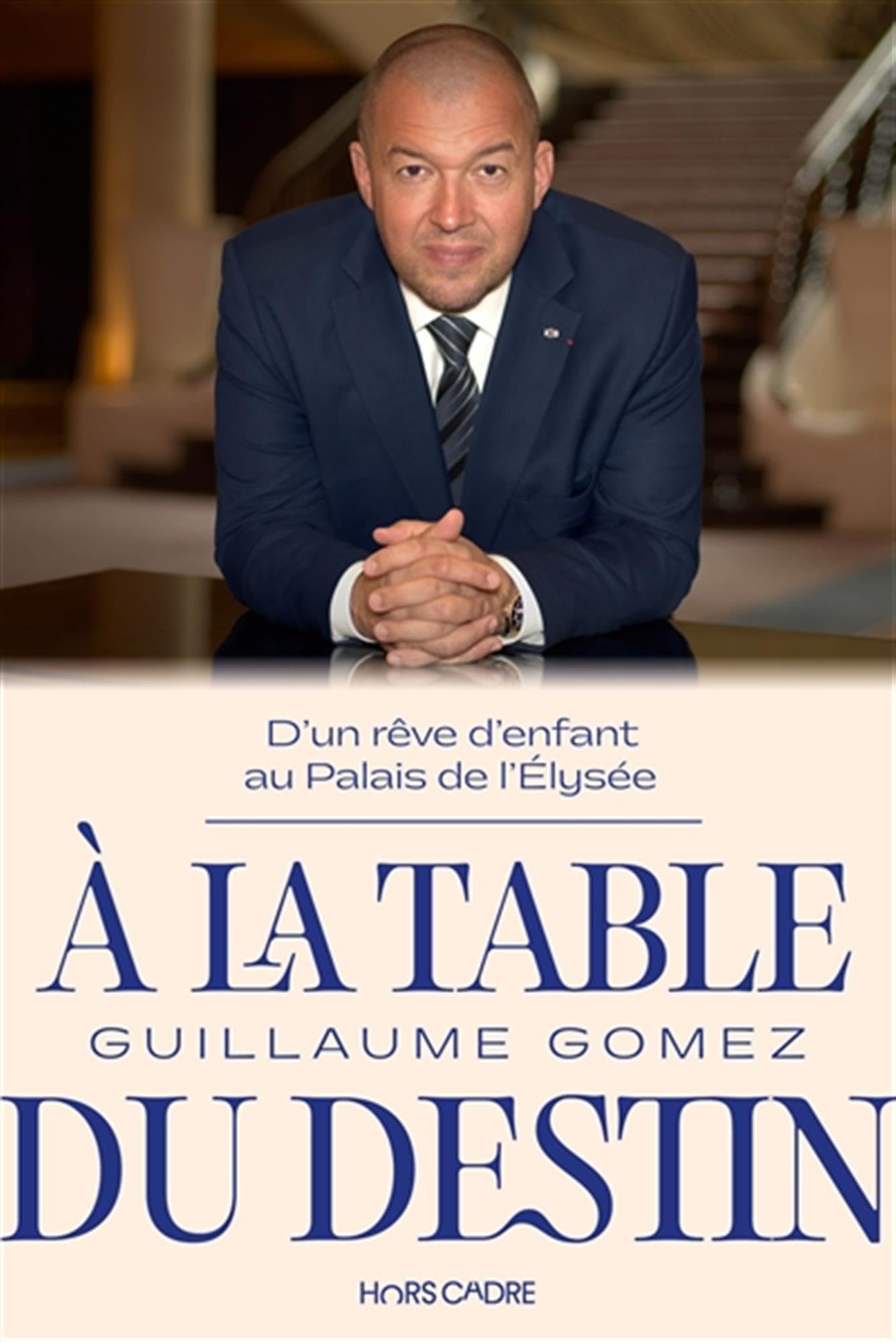 À la table du destin: D'un rêve d'enfant au Palais de l'Elysée