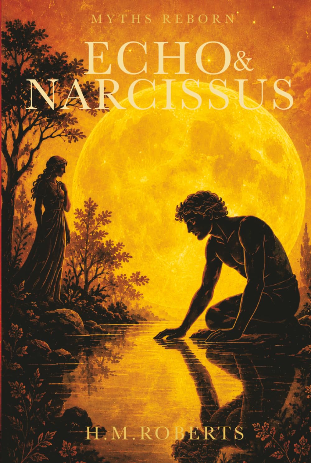 Echo and Narcissus: Epic retelling of classic Greek Myths (Myths Reborn)