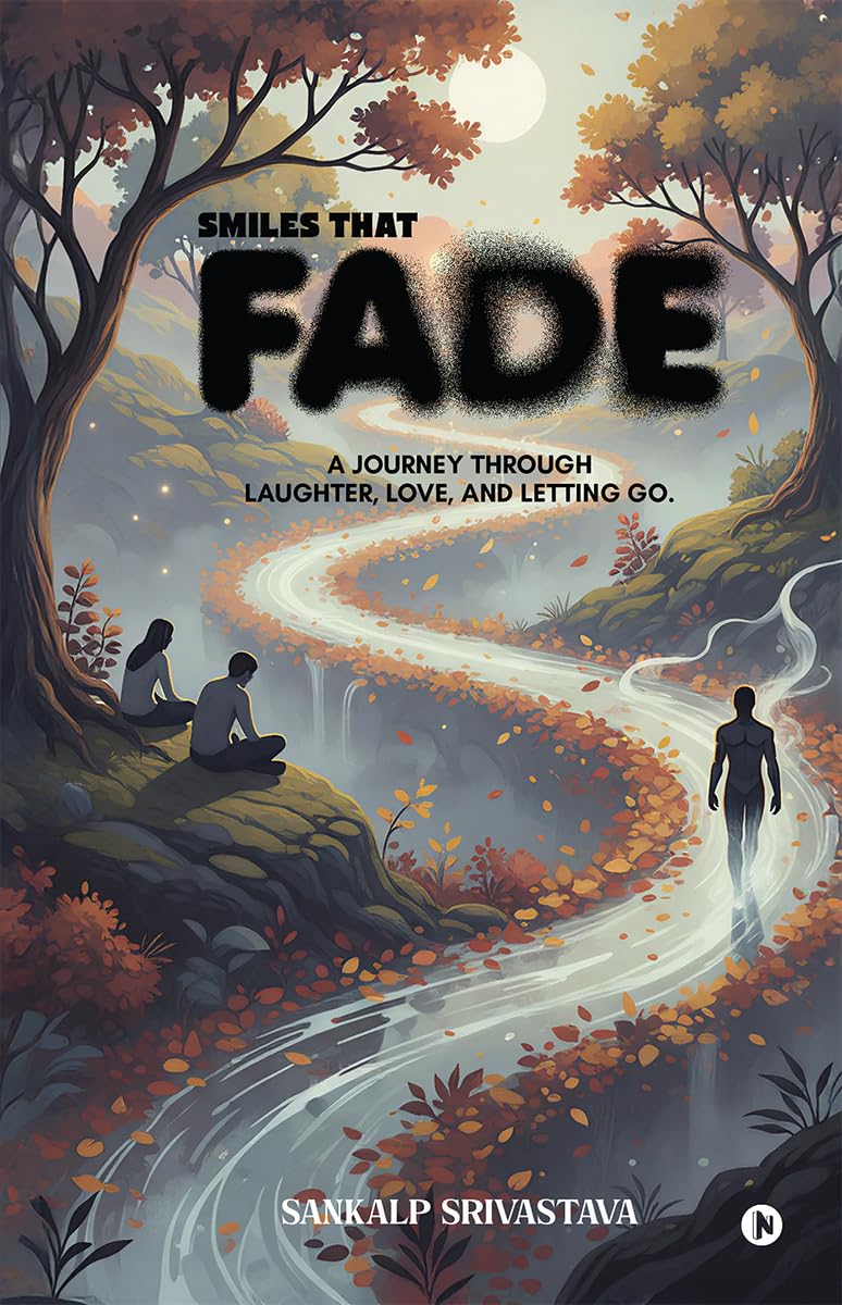 Smiles That Fade: A Journey Through Laughter, Love, and Letting Go.