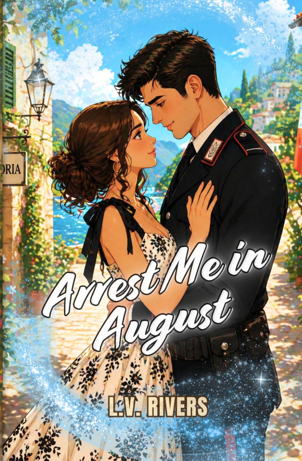 Arrest Me in August: A Spicy Small-Town Italian Romance