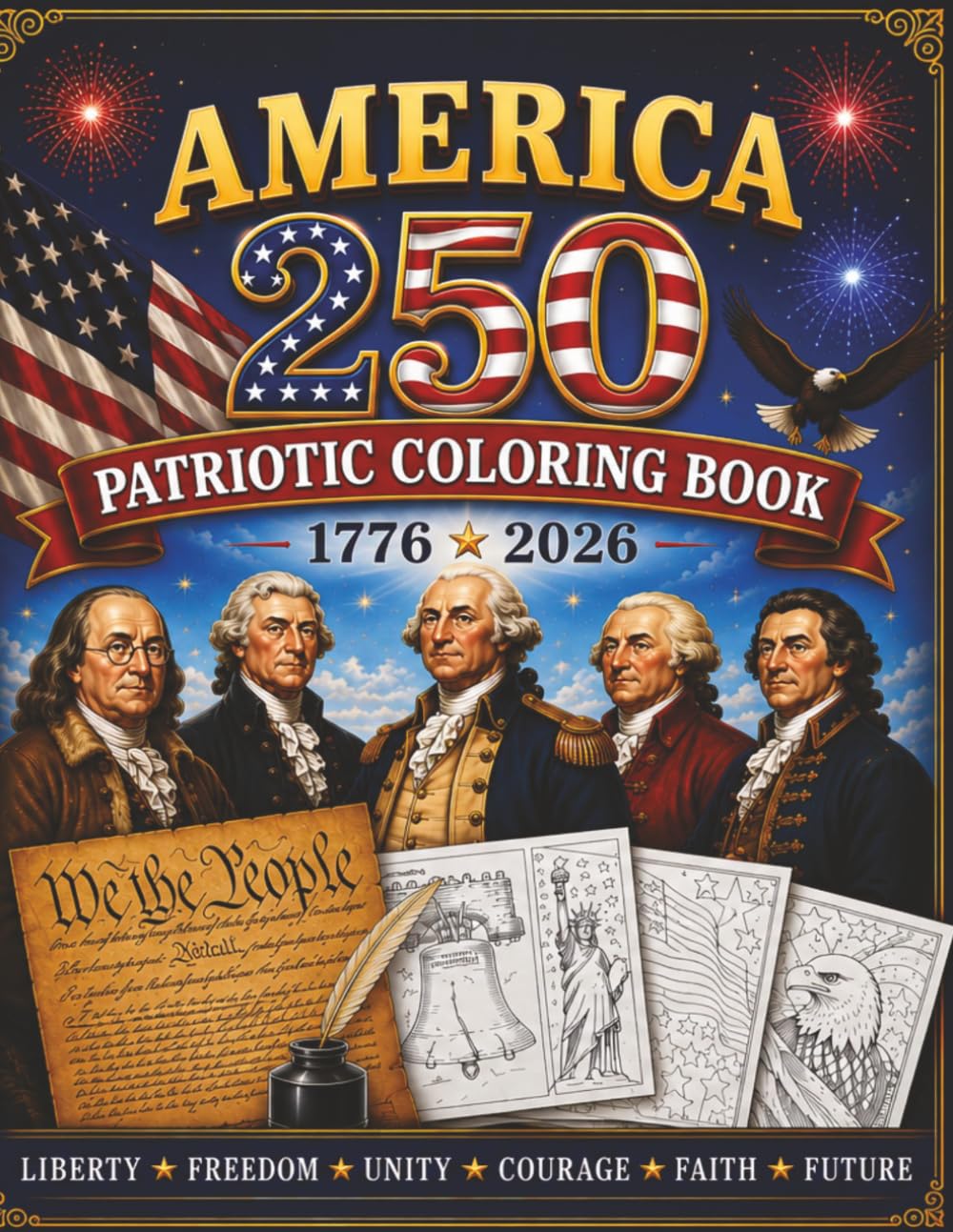 America 250 Celebration Coloring Book: Patriotic Coloring Pages Celebrating 250 Years of American History, Freedom, Fireworks, Landmarks, and National Pride