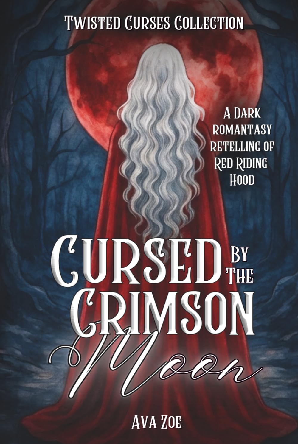 Cursed by the Crimson Moon: A Dark Why-Choose Red Riding Hood Retelling (Twisted Curses: A Collection of Dark Fairytale Retellings)
