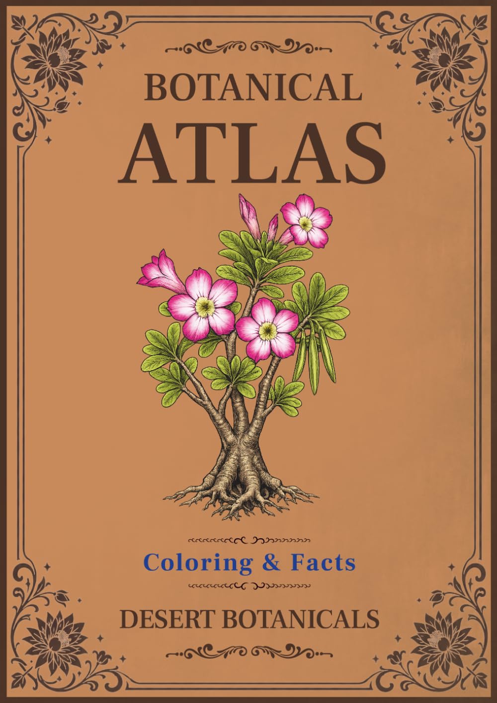 Botanical Atlas, Volume V: Desert Botanicals: Coloring & Facts | 50 Botanical Illustrations Featuring Desert Plants, Cacti, Succulents & Wildflowers