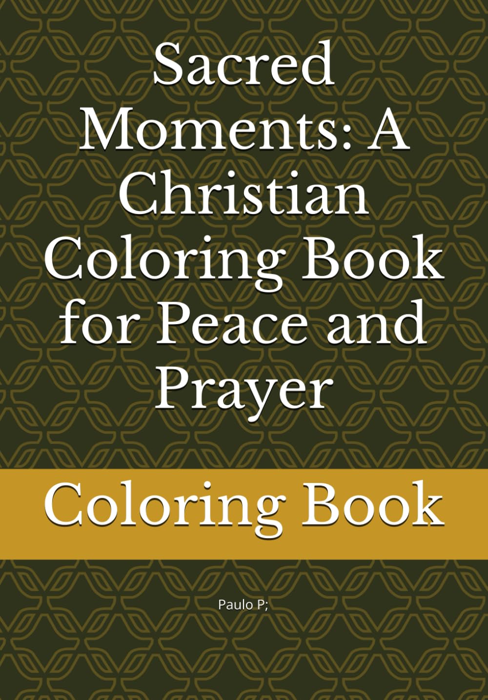 Sacred Moments: A Christian Coloring Book for Peace and Prayer: Coloring Book