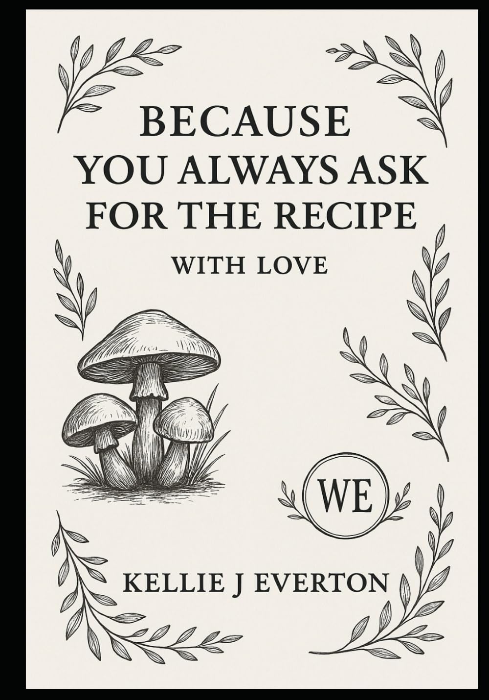 Because You Always Ask for the Recipe: with Love