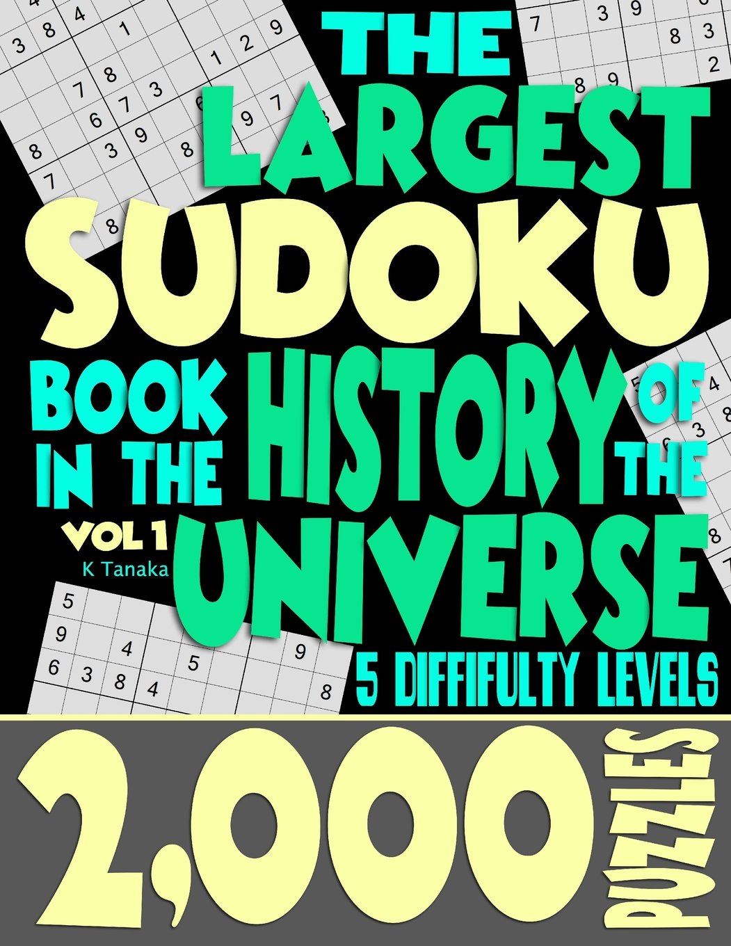 The Largest Sudoku Book in the History of the Universe: 2000 Puzzles with 5 Difficulty Levels Paperback – July 11, 2014