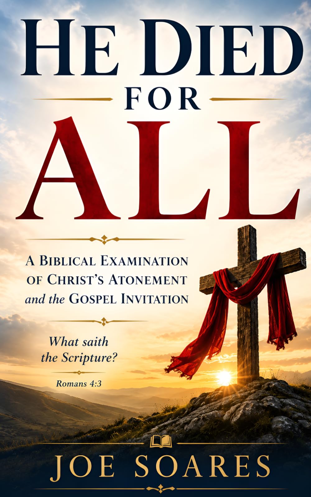 He Died for All: A Biblical Examination of Christ's Atonement and the Gospel Invitation (The Biblical Case Series)