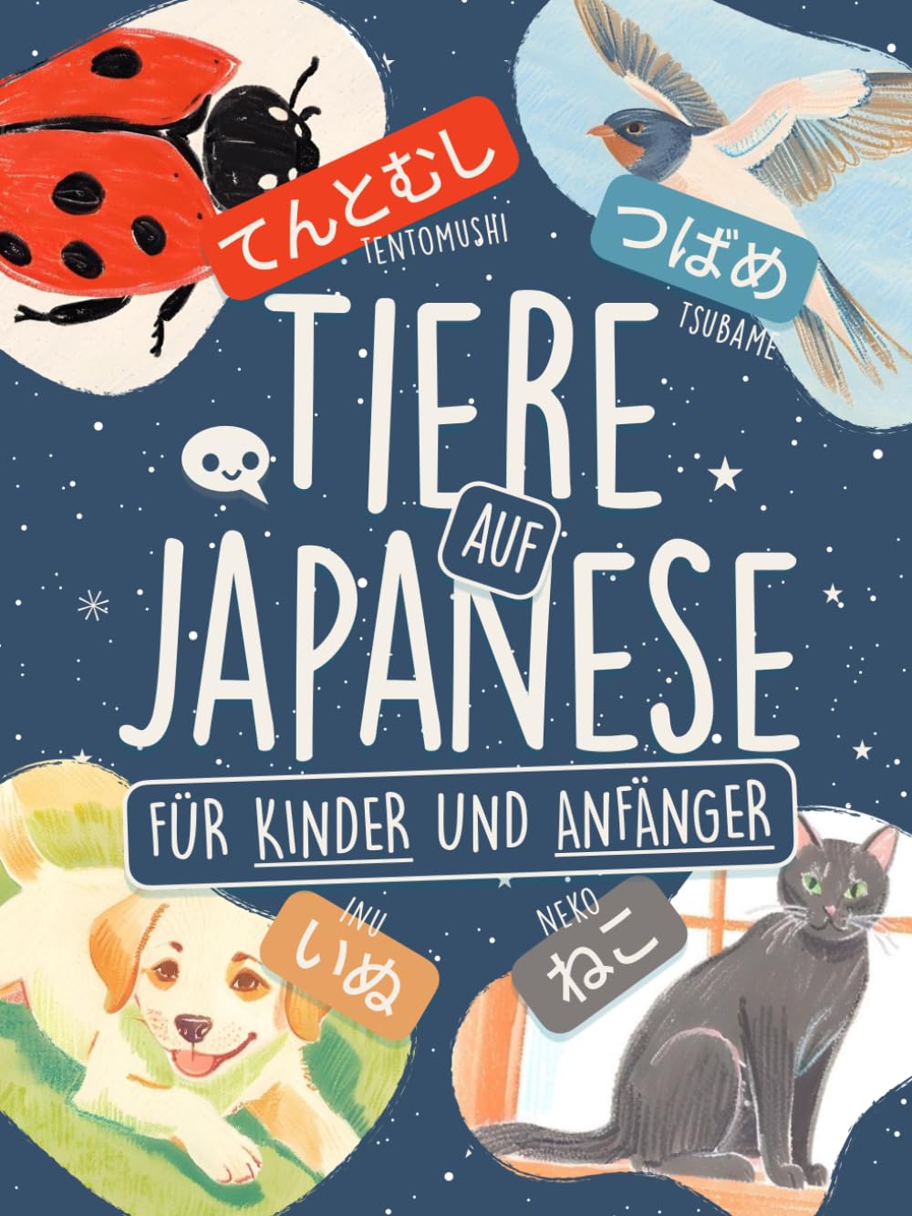 Tiere auf Japanisch für Kinder und Anfänger: Lerne über 75 Wörter in Hiragana und Katakana mit farbigen Illustrationen, Kanji-Liste und Ohne-Romaji-Challenge! (Spielend Japanisch lernen)