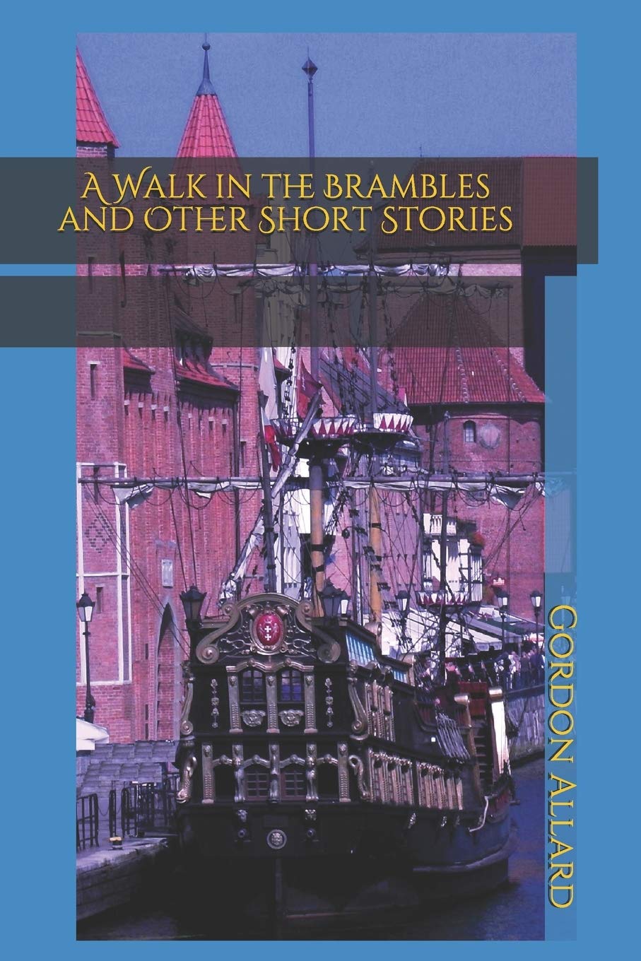 A Walk in the Brambles and Other Short Stories (Gordon Allards Short Stories)