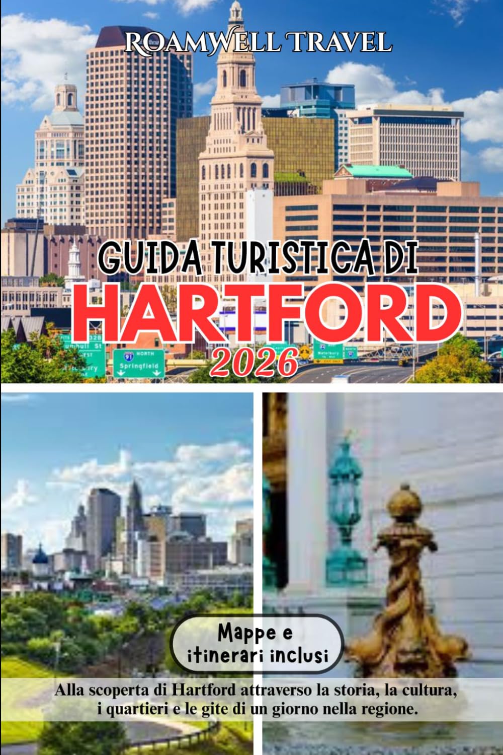 GUIDA TURISTICA DI HARTFORD 2026: Alla scoperta di Hartford attraverso la storia, la cultura, i quartieri e le gite di un giorno nella regione.