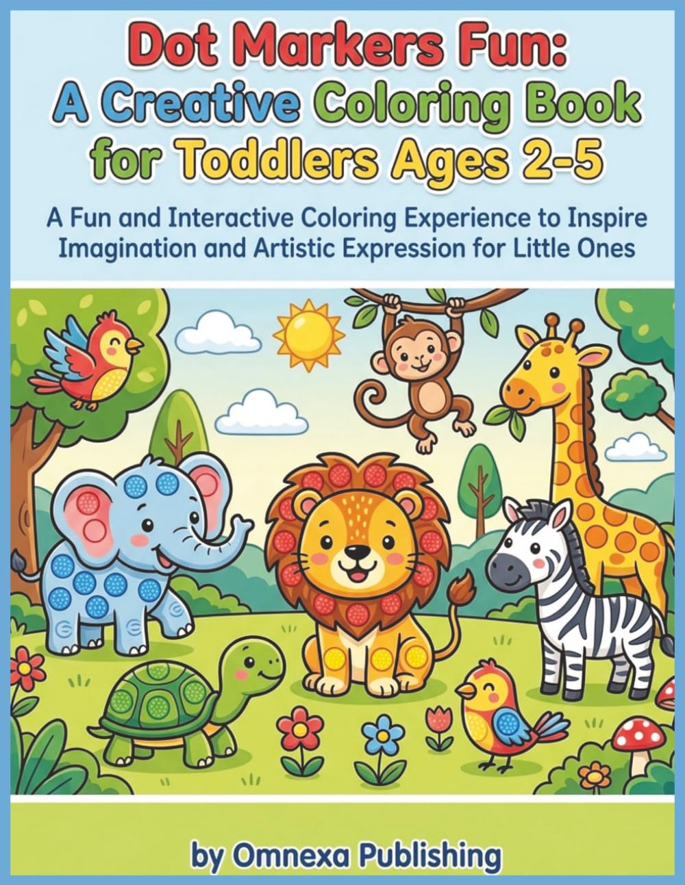 Dot Markers Activity book for kids: “Cute Animal Dot Marker Fun for Toddlers & Preschoolers Ages 2–5”