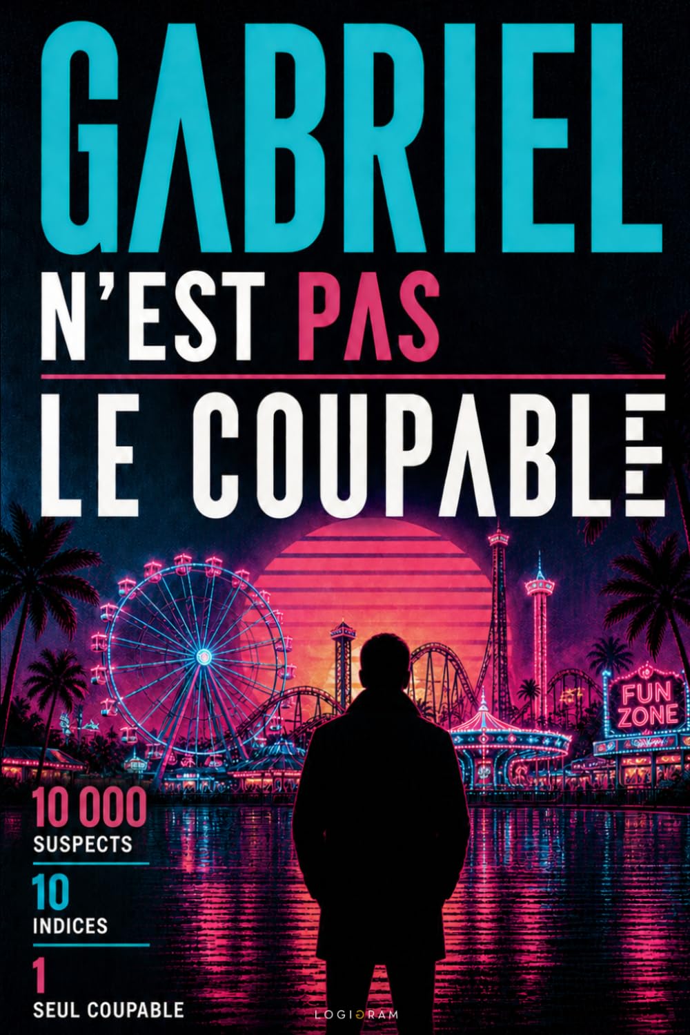 Gabriel n'est pas le coupable: Un casse-tête policier aux 10 000 suspects | Analysez les indices, éliminez les innocents, trouvez le coupable. (Logigram I Éditeur de jeux d'énigmes)