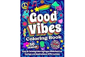 Good Vibes Coloring Book For Teens: A Motivational and Calming Coloring Book...