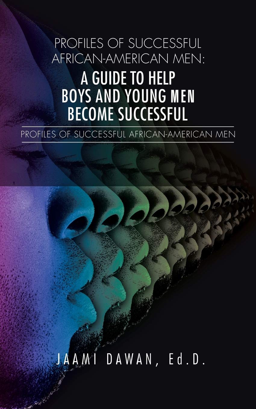 Profiles of Successful African-American Men: A Guide to Help Boys and Young Men Become Successful