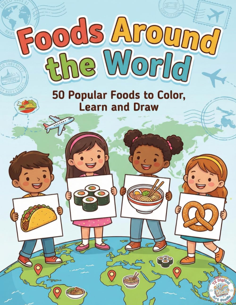Foods Around the World: 50 Popular Foods to Color, Learn and Draw