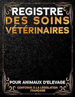 Registre des Soins Vétérinaires Pour Animaux d'Élevage: conforme à la Législation Française | plus de 600 Actes Vétérinaires | Grand Format (French Edition)
