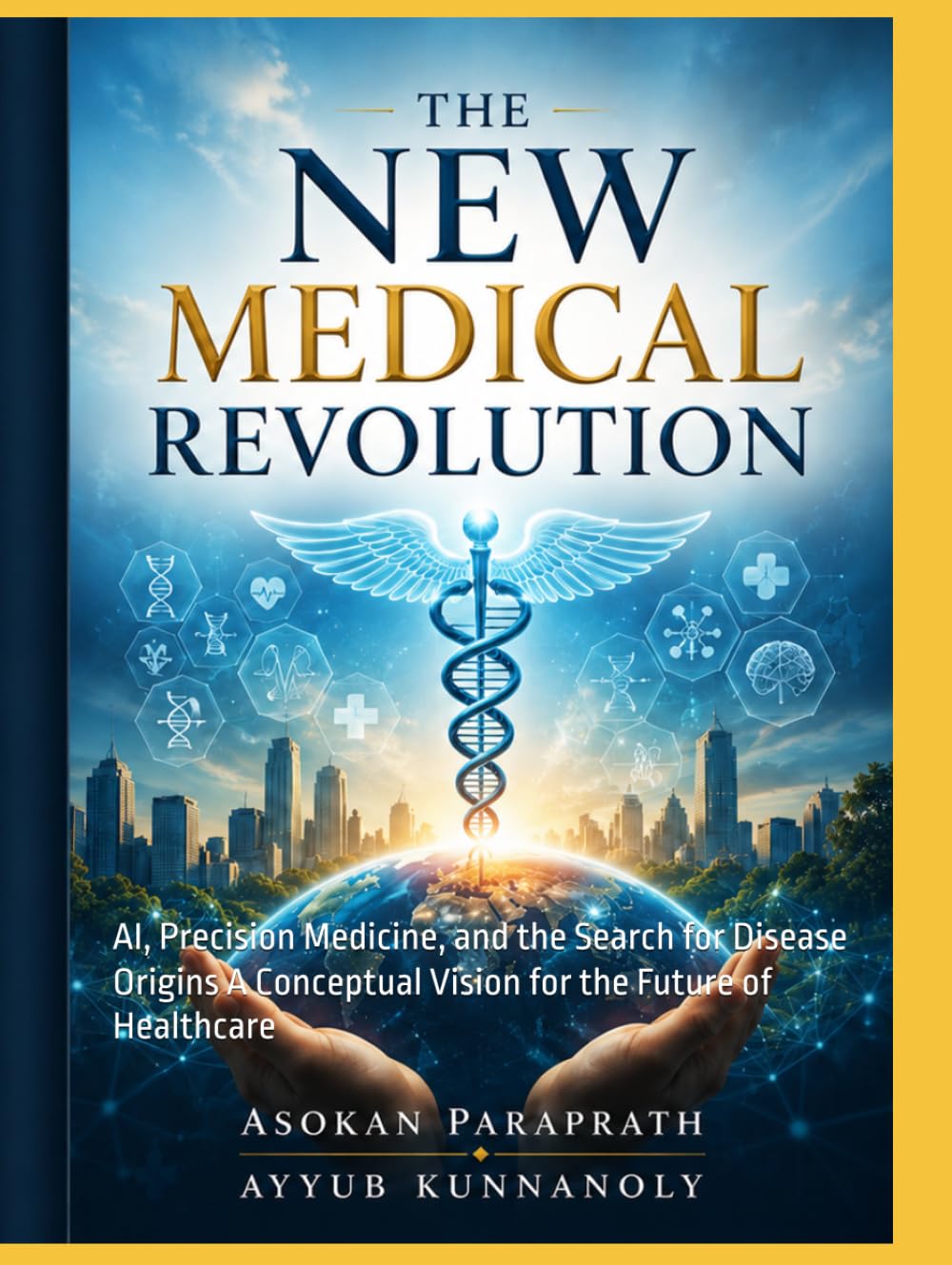 THE NEXT MEDICAL REVOLUTION: AI, Precision Medicine, and the Search for Disease Origins A Conceptual Vision for the Future of Healthcare