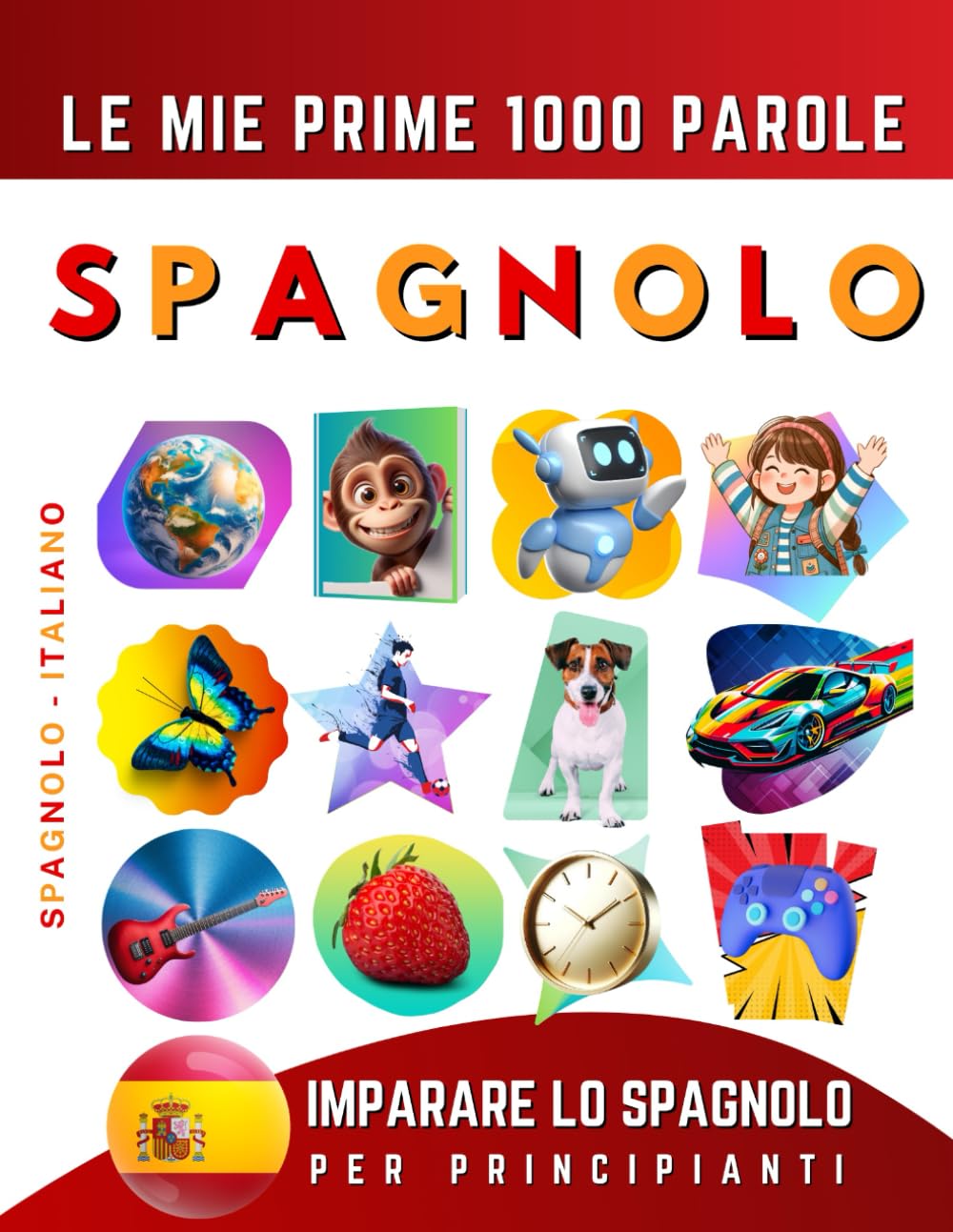 Imparare lo Spagnolo per Principianti, Le Mie Prime 1000 Parole: Libro Bilingue Spagnolo - Italiano per Bambini e Adulti